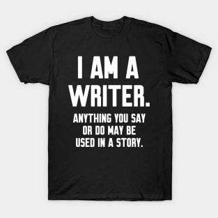 I Am a Writer Funny T-Shirt